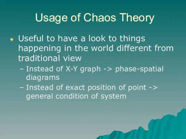 Usage of Chaos Theory Useful to have a look to things happening