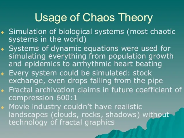 Usage of Chaos Theory Simulation of biological systems (most chaotic systems in
