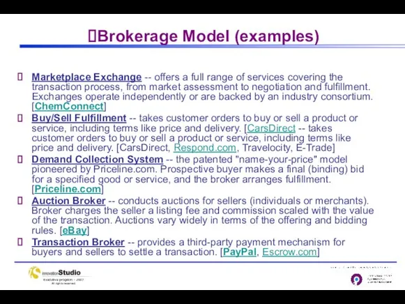 Brokerage Model (examples) Marketplace Exchange -- offers a full range of services