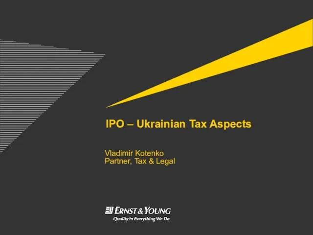 IPO – Ukrainian Tax Aspects Vladimir Kotenko Partner, Tax & Legal