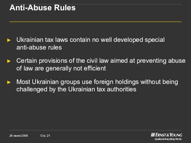 Anti-Abuse Rules Ukrainian tax laws contain no well developed special anti-abuse rules