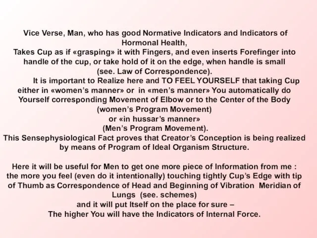 Vice Verse, Man, who has good Normative Indicators and Indicators of Hormonal