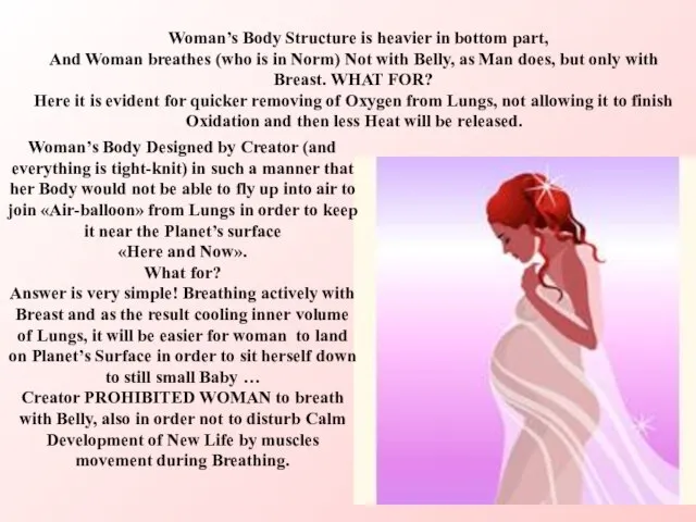 Woman’s Body Structure is heavier in bottom part, And Woman breathes (who