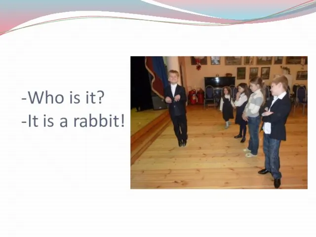 -Who is it? -It is a rabbit!