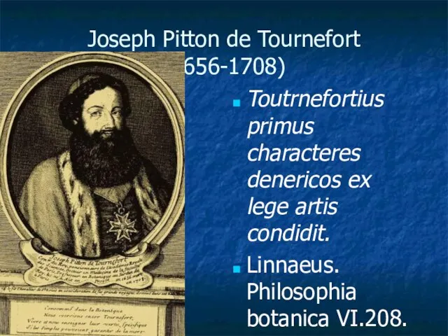Joseph Pitton de Tournefort (1656-1708) Toutrnefortius primus characteres denericos ex lege artis