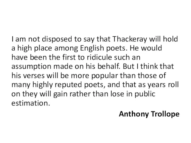 I am not disposed to say that Thackeray will hold a high