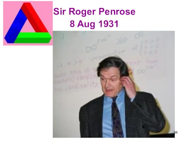 Sir Roger Penrose 8 Aug 1931