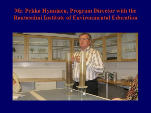 Mr. Pekka Hynninen, Program Director with the Rantasalmi Institute of Environmental Education