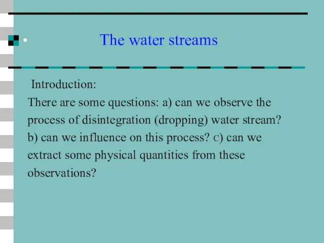 The water streams Introduction: There are some questions: a) can we observe