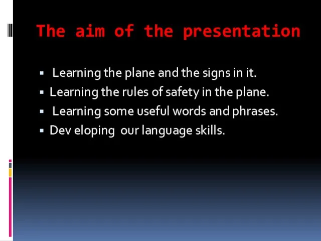 The aim of the presentation Learning the plane and the signs in