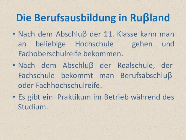 Die Berufsausbildung in Ruβland Nach dem Abschluβ der 11. Klasse kann man