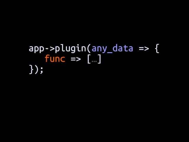 app->plugin(any_data => { func => […] });