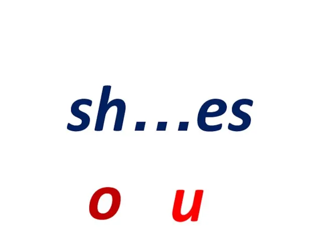 sh…es o u