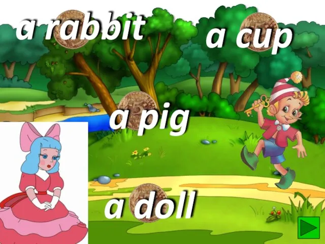 a doll a cup a rabbit a pig