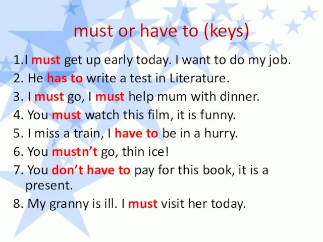 must or have to (keys) 1.I must get up early today. I