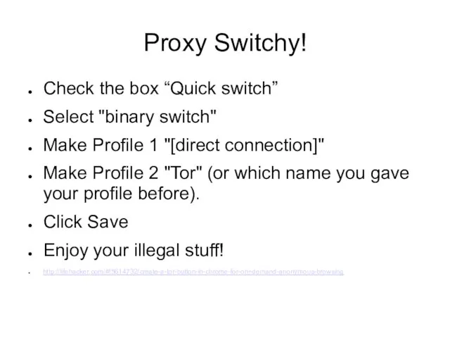 Proxy Switchy! Check the box “Quick switch” Select "binary switch" Make Profile