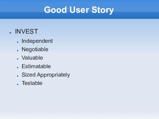 Good User Story INVEST Independent Negotiable Valuable Estimatable Sized Appropriately Testable