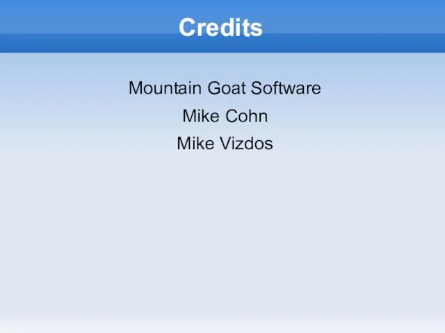 Credits Mountain Goat Software Mike Cohn Mike Vizdos