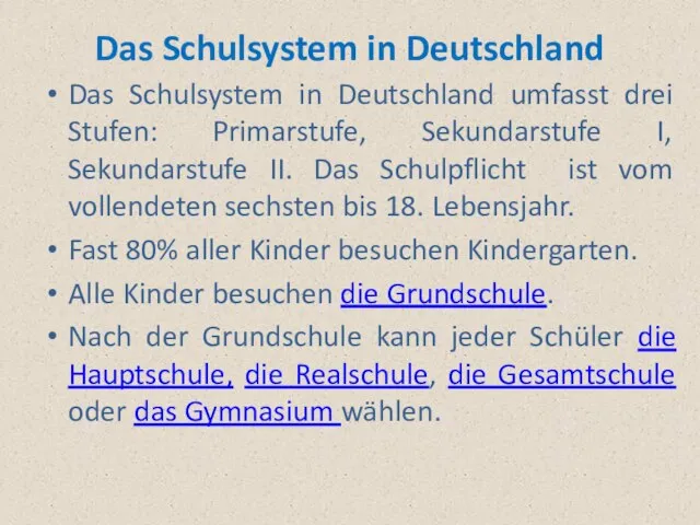 Das Schulsystem in Deutschland Das Schulsystem in Deutschland umfasst drei Stufen: Primarstufe,