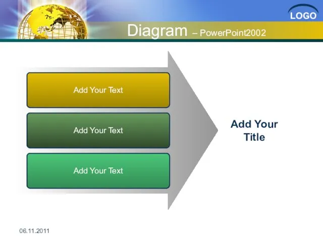 Diagram – PowerPoint2002 Add Your Text Add Your Text Add Your Text Add Your Title 06.11.2011