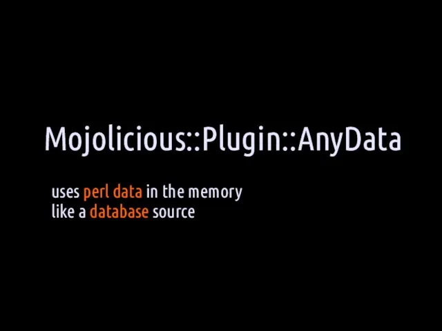 Mojolicious::Plugin::AnyData uses perl data in the memory like a database source