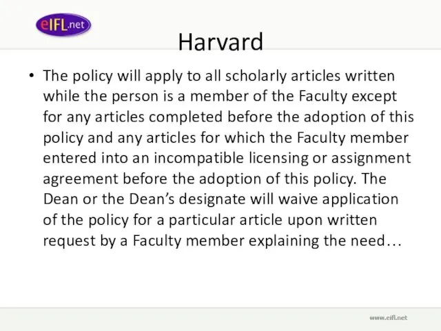 Harvard The policy will apply to all scholarly articles written while the