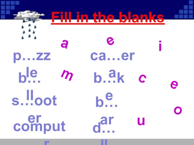 p…zzle b…ll d…ll comput…r b…ke b…ar s…ooter ca…era Fill in the blanks.