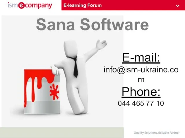 E-learning Forum Sana Software E-mail: info@ism-ukraine.com Phone: 044 465 77 10