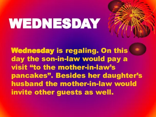 WEDNESDAY Wednesday is regaling. On this day the son-in-law would pay a