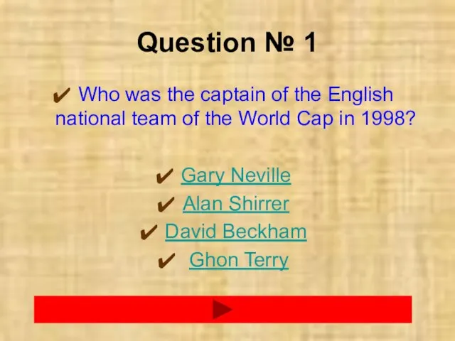 Question № 1 Who was the captain of the English national team