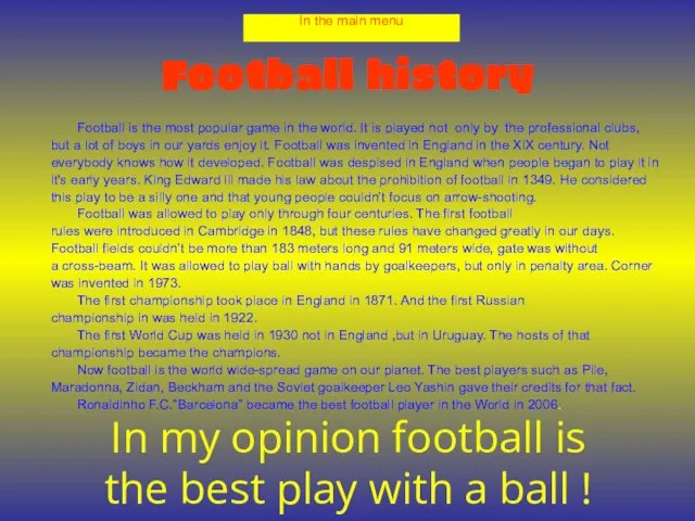 Football history Football is the most popular game in the world. It