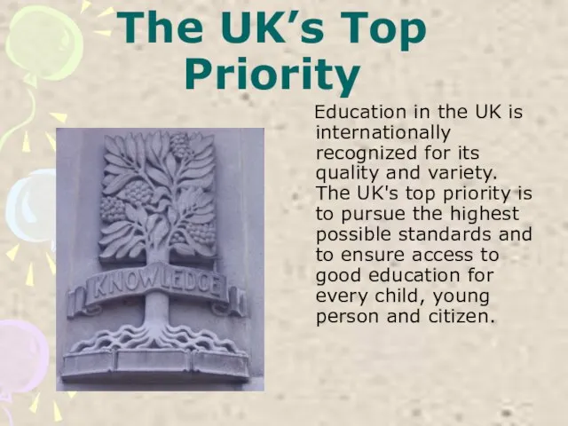 The UK’s Top Priority Education in the UK is internationally recognized for