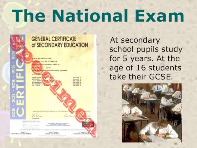 The National Exam At secondary school pupils study for 5 years. At
