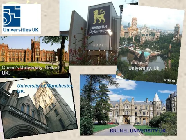 BRUNEL UNIVERSITY UK. Lancaster University, Uk University of Manchester, UK. Queen's University, Belfast, UK.