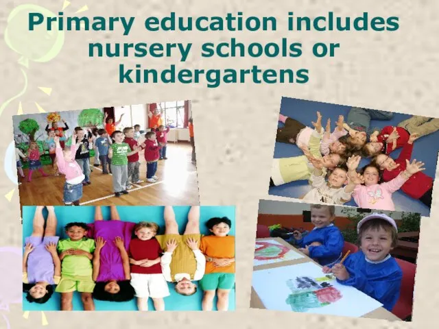 Primary education includes nursery schools or kindergartens