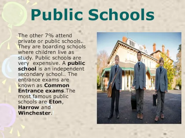 Public Schools The other 7% attend private or public schools. They are