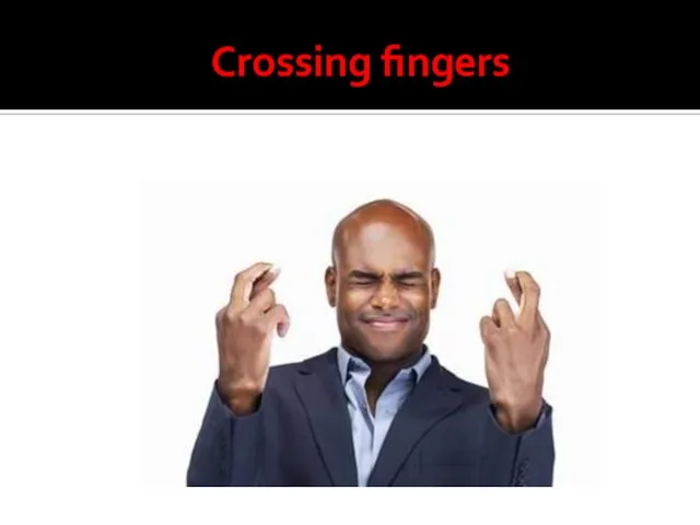 Crossing fingers