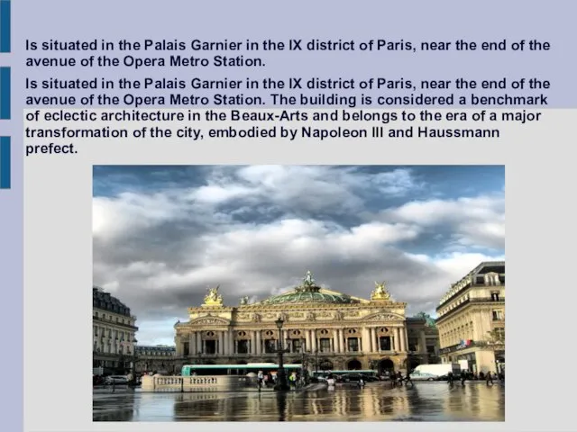 Is situated in the Palais Garnier in the IX district of Paris,