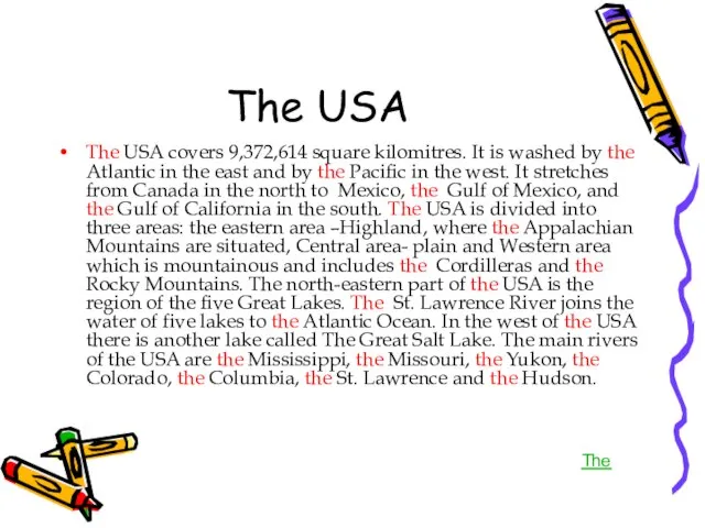 The USA The USA covers 9,372,614 square kilomitres. It is washed by