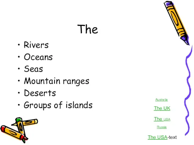 The Rivers Oceans Seas Mountain ranges Deserts Groups of islands Australia The