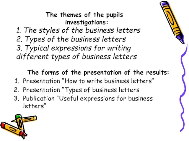 The themes of the pupils investigations: 1. The styles of the business