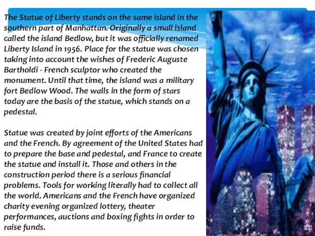 The Statue of Liberty stands on the same island in the southern