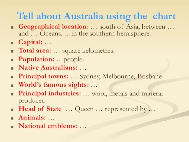 Tell about Australia using the chart Geographical location: … south of Asia,