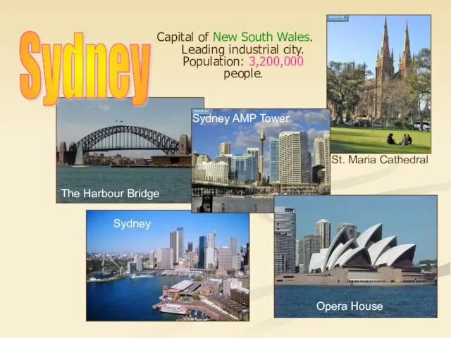 Capital of New South Wales. Leading industrial city. Population: 3,200,000 people. Sydney