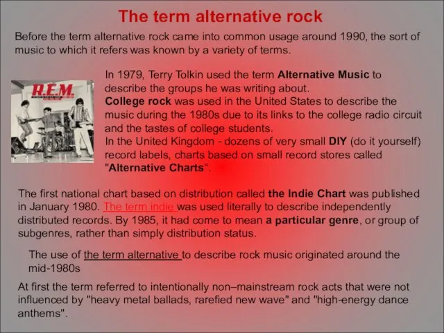 Before the term alternative rock came into common usage around 1990, the