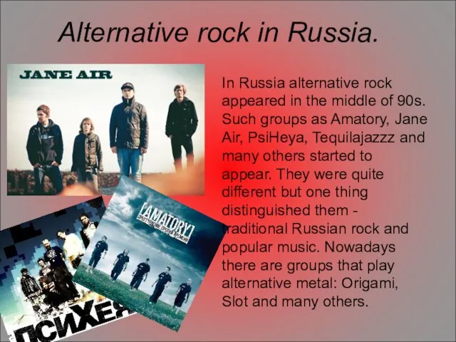 Alternative rock in Russia. In Russia alternative rock appeared in the middle