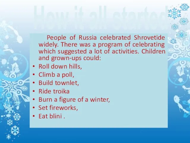 How it all started People of Russia celebrated Shrovetide widely. There was