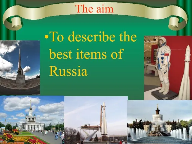 The aim To describe the best items of Russia