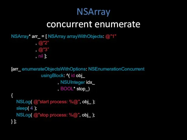 NSArray concurrent enumerate NSArray* arr_ = [ NSArray arrayWithObjects: @"1" , @"2”