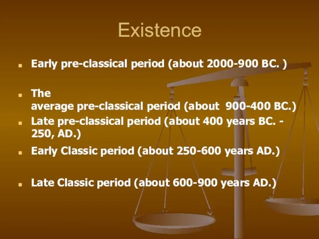 Existence Early pre-classical period (about 2000-900 BC. ) The average pre-classical period